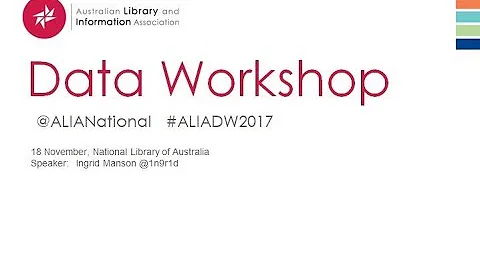 ALIA Data Workshop 2017 - Ingrid Mason