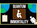 Quantum Mechanics Says You're Immortal