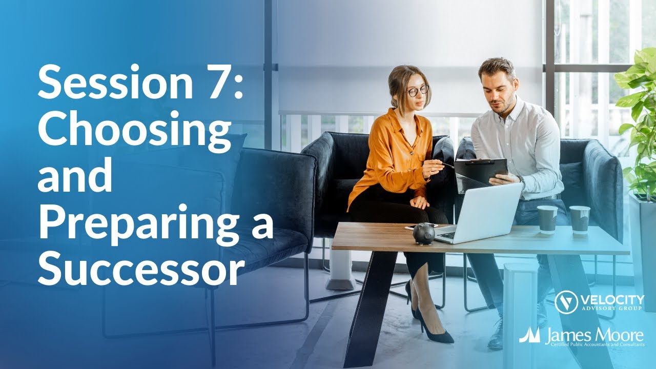 Session 7: Choosing and Preparing a Successor