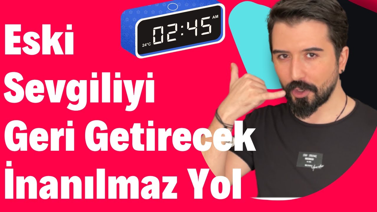 Eski Sevgiliyi Geri Döndürme, Eski Sevgilimi Nasıl Geri Döndürürüm