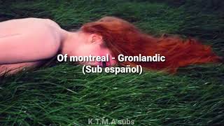 Gronlandic edit - of montreal (Sub español)