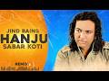 Hanju (Remix) Sabar Koti | Jind Bains | New Punjabi Song | Latest Sad Songs 2026