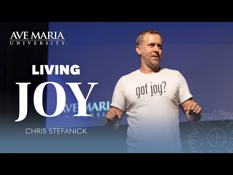 Living Joy | Chris Stefanick | Ave Maria Guest Lecture