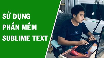 Sử dụng và làm chủ Sublime Text