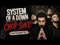 System Of A Down Chop Suey! ( Completo ) Instrumental