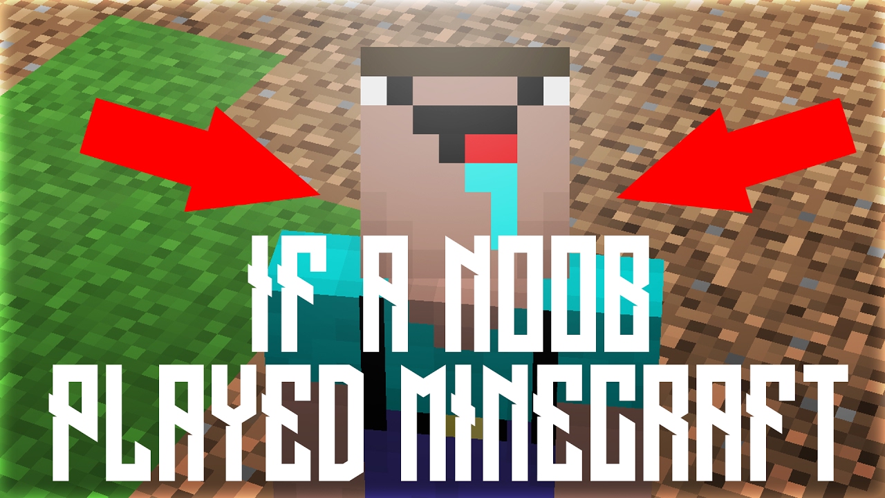 IF A NOOB PLAYED MINECRAFT... - YouTube