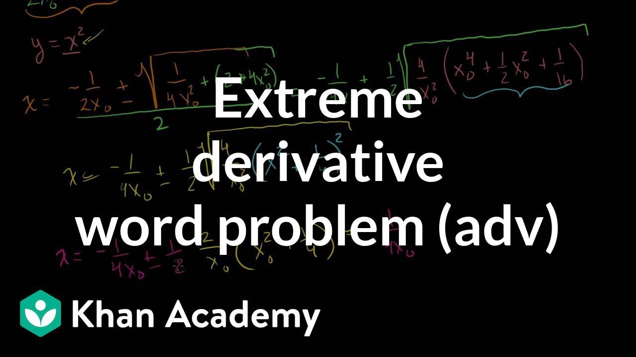 Extreme derivative word problem (advanced) | Differential Calculus | Khan Academy