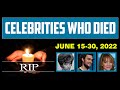 Celebrities who died June 15-30, 2022