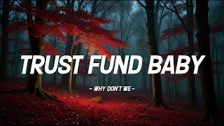Why Don’t We - Trust Fund Baby (Lyrics / Lyrics Video)