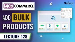 Add 100+ Products FAST! | Bulk Product Upload | WooCommerce Course | Lecture #28 | NextAge Solutions