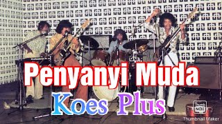 Penyanyi Muda       ( Koes Plus)