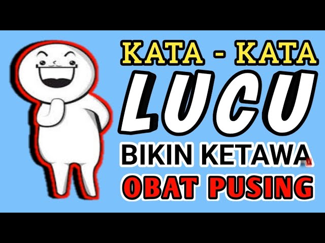 KATA KATA LUCU BIKIN KETAWA BUAT OBAT PUSING class=