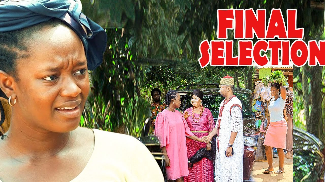 FINAL SELECTION (COMPLETE MOVIE) {MIKE GODSON & LUCHY DONALD} - 2024 LATEST NIGERIAN NOLLYWOOD M