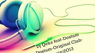 Dj Qeka feat-Dostum Dostum-Original Club- (remix)2O13-Mp3 Resimi