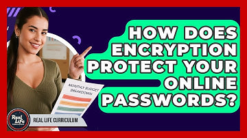 How Does Encryption Protect Your Online Passwords? - Real Life Curriculum