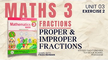 Ex No. 2 | Unit 3 | Proper and Improper Fractions | Fractions | Maths Class 3