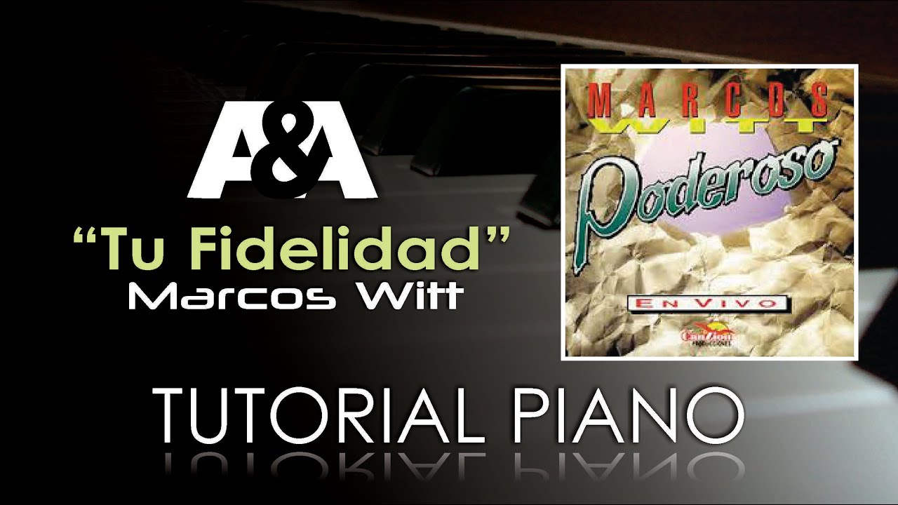 Tu Fidelidad TUTORIAL PIANO - Marcos Witt (AMIGOS Y ALUMNOS) - YouTube