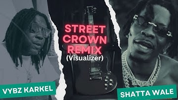 Shatta Wale X Vybz Kartel _ Street Crown Remix ( Visualizer )
