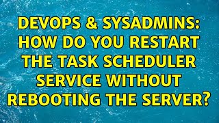 DevOps & SysAdmins: How do you restart the Task Scheduler service without rebooting the server?