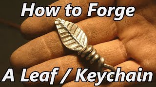 How to Forge a Leaf / Keychain | Iron Wolf Industrial