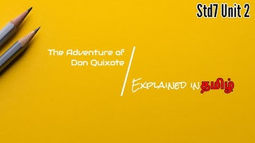 Prose: The Adventure of Don Quixote | Std7 Unit 2 explained in Tamil