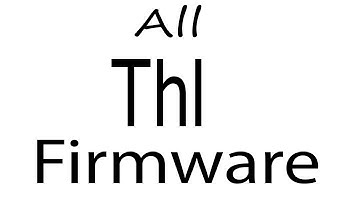 Download Thl all Models Stock Rom Flash File & tools (Firmware) For Update Thl Android Device