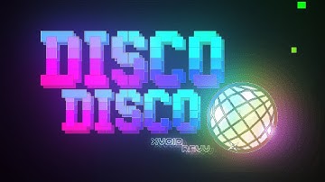 "Disco Disco" Full Layout hosted by xVoid and Revv | Geometry Dash 2.11