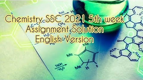 Chemistry SSC 2021 5th week assignment Solution English Version