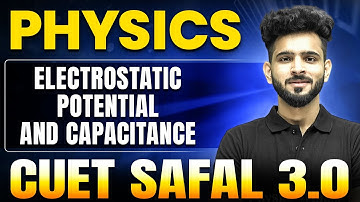Electrostatic Potential and Capacitance | Physics for CUET 2025 | CUET SAFAL 3.0🔥
