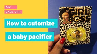 DIY Customized Pacifier/ How to Customize a Baby Pacifier
