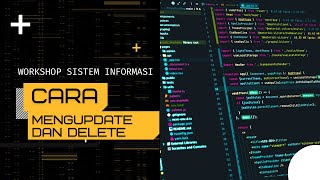 Workshop Sistem Informasi: Cara Update & Delete Data dengan Mudah