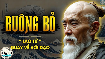 Lão Tử   Tạo sao phải BUÔNG BỎ   Triết lý Đạo giáo