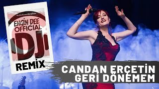 Candan Erçetin - Geri Dönemem / Remix : Dj Engin Dee Resimi