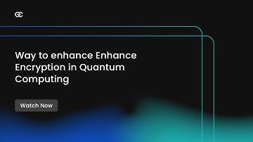Encryption in Quantum Computing - Ways to Enhance Encryption