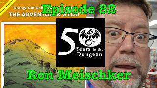 50 Years in the Dungeon — Episode 82 — Ron Meischker