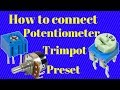 how to connect potentiometer,trimpot,preset in a circuit