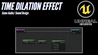 Time Dilation Effect - Unreal 5 Sound Design Breakdown/Tutorial.