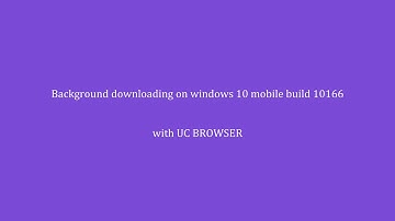 WIndows 10 mobile review- Background downloading on UC Browser in 2g/3g