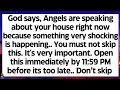 🧾God says, Angels are speaking about your house right now because something very shocking is happen