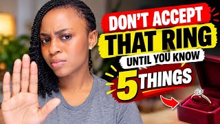 STOP Don't ACCEPT HIM ,UNTIL YOU KNOW THESE 5 THINGS! 💍🚩#singleladies  #engagement   Update