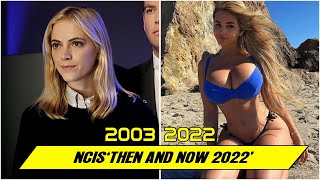 NCIS CAST ★ THEN AND NOW 2022 ★ BEFORE &amp; AFTER !