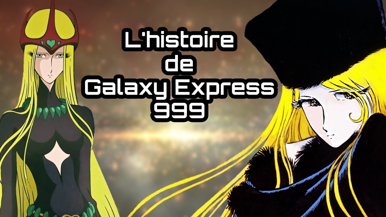 ☠ L'HISTOIRE DE GALAXY EXPRESS 999 (RÉSUMÉ DES SÉRIES ET DES FILMS