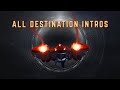 All Destiny Destination Intros | D1 - D2: Season of Arrivals