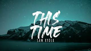 Sam Ryder - This Time (Lyrics)