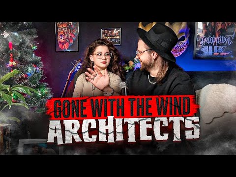 A GIRL LISTENS TO Architects' "Gone With The Wind" FOR THE FIRST TIME