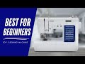 Best Beginner Sewing Machines – 5 Models You’ll Love Using
