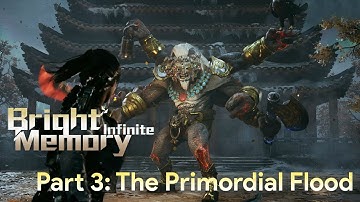 Bright Memory Infinite - Part 3: The Primordial Flood