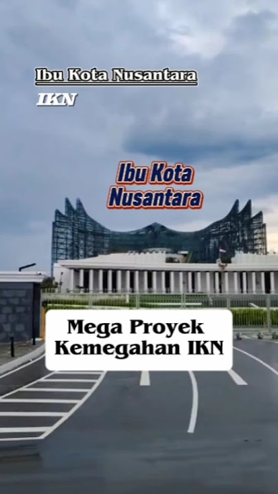 Kemegahan Ibu Kota Nusantara (IKN) Terbaru 2025 | Proyek Masa Depan Indonesia