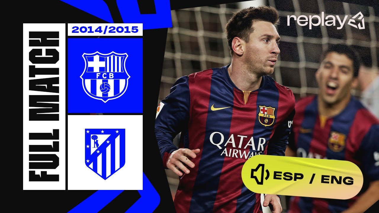 🔴 PARTIDO COMPLETO | FC Barcelona - Atlético de Madrid | Copa del Rey 2014/2015