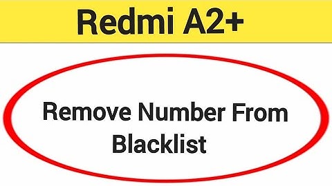 How to remove number from blacklist, Redmi A2+ call block kaise karen